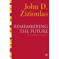 Remembering the Future An Eschatological Ontology Zizioulas.jpg